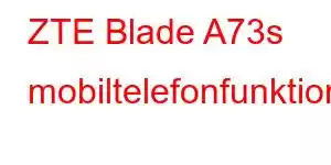 ZTE Blade A73s mobiltelefonfunktioner