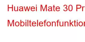 Huawei Mate 30 Pro Mobiltelefonfunktioner