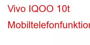 Vivo IQOO 10t Mobiltelefonfunktioner