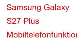 Samsung Galaxy S27 Plus Mobiltelefonfunktioner