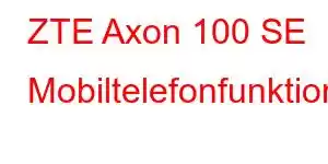 ZTE Axon 100 SE Mobiltelefonfunktioner