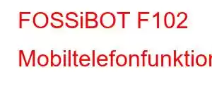 FOSSiBOT F102 Mobiltelefonfunktioner