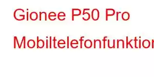 Gionee P50 Pro Mobiltelefonfunktioner