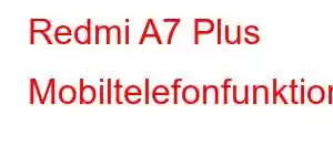 Redmi A7 Plus Mobiltelefonfunktioner