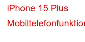 iPhone 15 Plus Mobiltelefonfunktioner