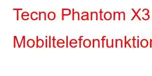 Tecno Phantom X3 Mobiltelefonfunktioner