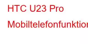 HTC U23 Pro Mobiltelefonfunktioner