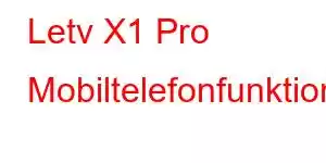 Letv X1 Pro Mobiltelefonfunktioner