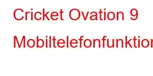 Cricket Ovation 9 Mobiltelefonfunktioner