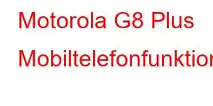 Motorola G8 Plus Mobiltelefonfunktioner