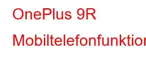 OnePlus 9R Mobiltelefonfunktioner