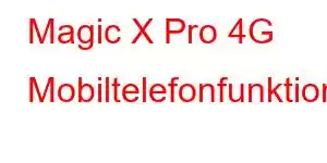 Magic X Pro 4G Mobiltelefonfunktioner