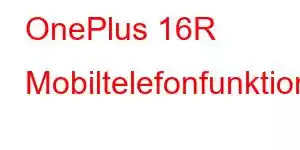 OnePlus 16R Mobiltelefonfunktioner