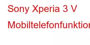 Sony Xperia 3 V Mobiltelefonfunktioner