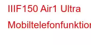 IIIF150 Air1 Ultra Mobiltelefonfunktioner