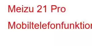 Meizu 21 Pro Mobiltelefonfunktioner