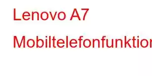 Lenovo A7 Mobiltelefonfunktioner