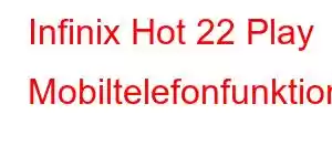 Infinix Hot 22 Play Mobiltelefonfunktioner