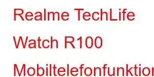 Realme TechLife Watch R100 Mobiltelefonfunktioner