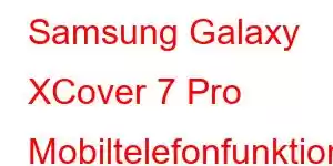 Samsung Galaxy XCover 7 Pro Mobiltelefonfunktioner