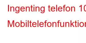 Ingenting telefon 10 Mobiltelefonfunktioner