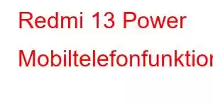 Redmi 13 Power Mobiltelefonfunktioner