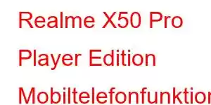 Realme X50 Pro Player Edition Mobiltelefonfunktioner