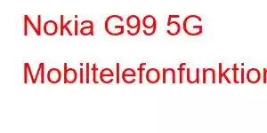 Nokia G99 5G Mobiltelefonfunktioner