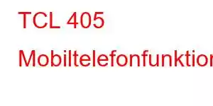 TCL 405 Mobiltelefonfunktioner