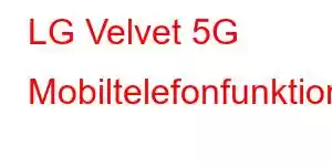 LG Velvet 5G Mobiltelefonfunktioner