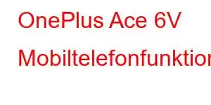 OnePlus Ace 6V Mobiltelefonfunktioner