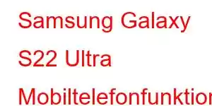 Samsung Galaxy S22 Ultra Mobiltelefonfunktioner