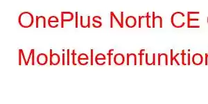 OnePlus North CE 6 Mobiltelefonfunktioner