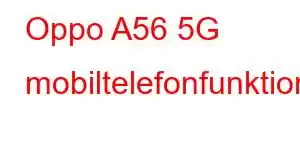 Oppo A56 5G mobiltelefonfunktioner