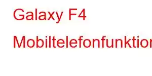 Galaxy F4 Mobiltelefonfunktioner