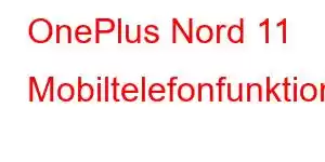 OnePlus Nord 11 Mobiltelefonfunktioner