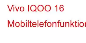 Vivo IQOO 16 Mobiltelefonfunktioner