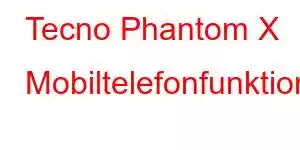 Tecno Phantom X Mobiltelefonfunktioner