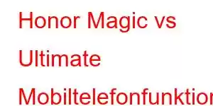 Honor Magic vs Ultimate Mobiltelefonfunktioner