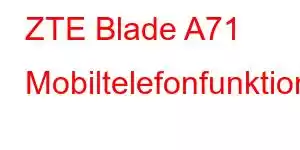 ZTE Blade A71 Mobiltelefonfunktioner