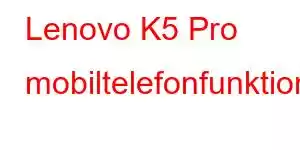 Lenovo K5 Pro mobiltelefonfunktioner