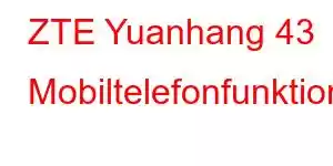 ZTE Yuanhang 43 Mobiltelefonfunktioner