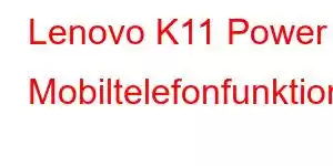 Lenovo K11 Power Mobiltelefonfunktioner