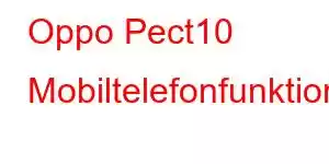 Oppo Pect10 Mobiltelefonfunktioner