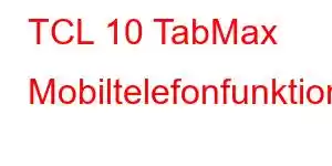 TCL 10 TabMax Mobiltelefonfunktioner