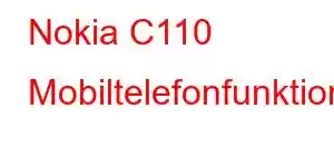 Nokia C110 Mobiltelefonfunktioner