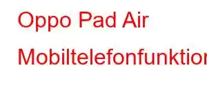 Oppo Pad Air Mobiltelefonfunktioner