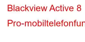 Blackview Active 8 Pro-mobiltelefonfunktioner