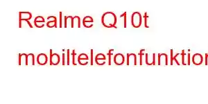 Realme Q10t mobiltelefonfunktioner