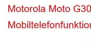 Motorola Moto G30 Mobiltelefonfunktioner